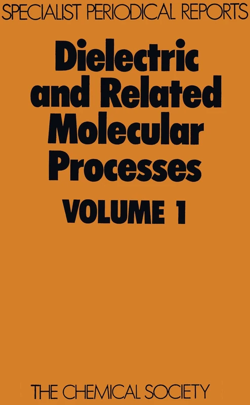 Dielectric and Related Molecular Processes: Volume 1 (Specialist Periodical Reports - Dielectric and Related Molecular Processes)