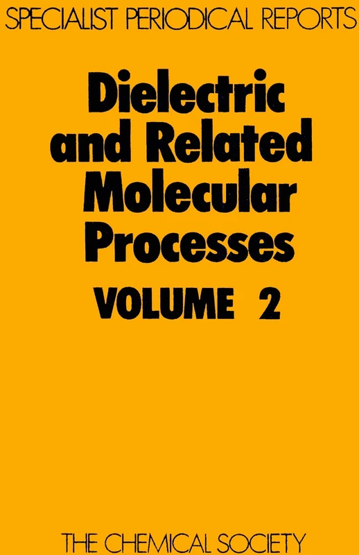 Dielectric and Related Molecular Processes: Volume 2 (Specialist Periodical Reports - Dielectric and Related Molecular Processes)