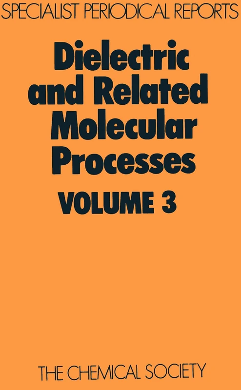 Dielectric and Related Molecular Processes: Volume 3 (Specialist Periodical Reports - Dielectric and Related Molecular Processes)