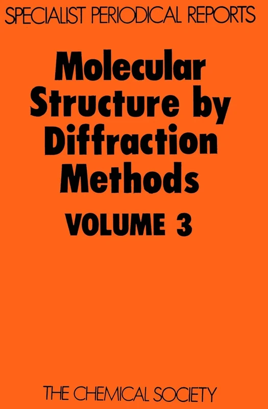 Molecular Struc by Diffraction Methods: Volume 3 (Specialist Periodical Reports - Molecular Structure by Diffraction Methods)