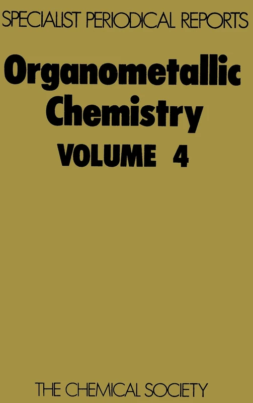 Organometallic Chemistry: Volume 4 (Specialist Periodical Reports - Organometallic Chemistry)