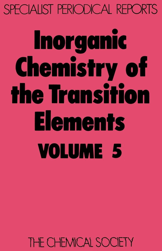 Inorganic Chemistry of the Transition Elmts: Volume 5 (Specialist Periodical Reports - Inorganic Chemistry of the Transition Elements)