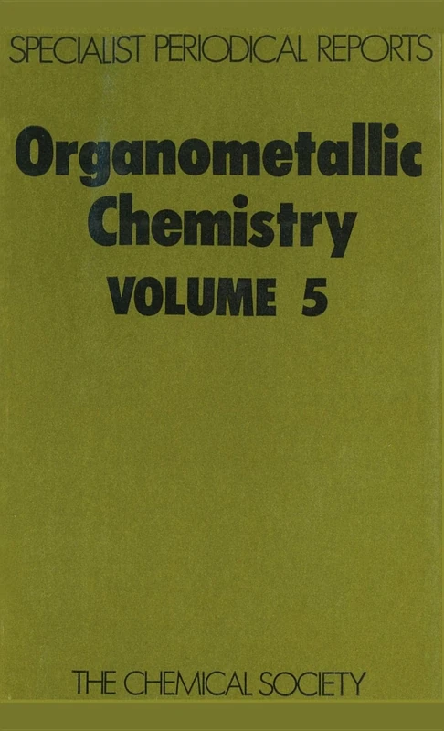 Organometallic Chemistry: Volume 5 (Specialist Periodical Reports - Organometallic Chemistry)