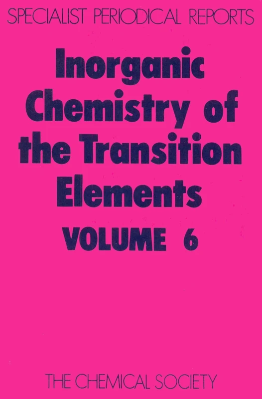 Inorganic Chemistry of the Transition Elements: Volume 6 (Specialist Periodical Reports - Inorganic Chemistry of the Transition Elements)