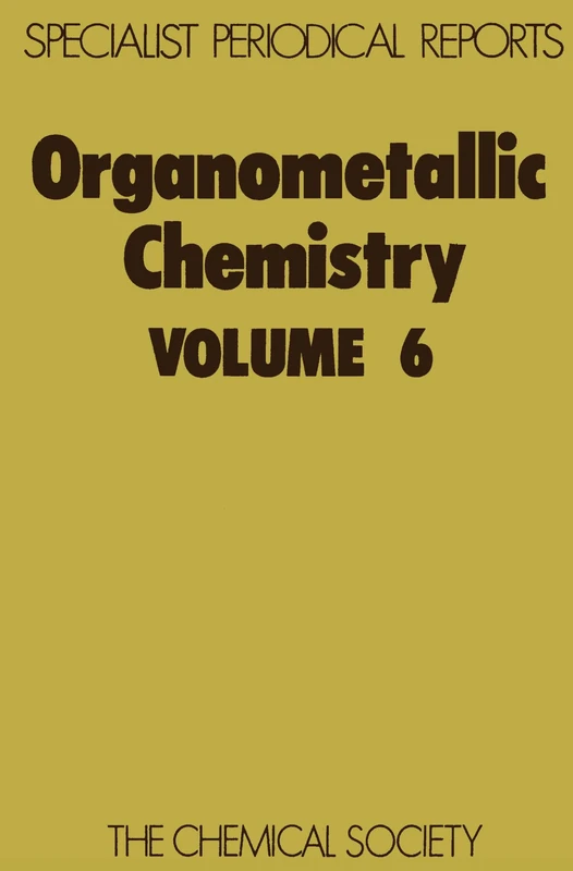 Organometallic Chemistry: Volume 6 (Specialist Periodical Reports - Organometallic Chemistry)