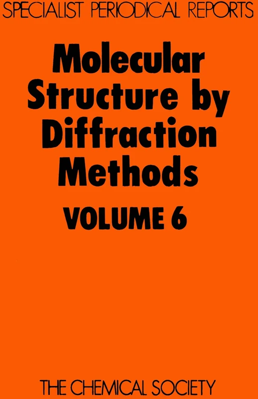 Molecular Structure by Diffraction Methods: Volume 6 (Specialist Periodical Reports - Molecular Structure by Diffraction Methods)