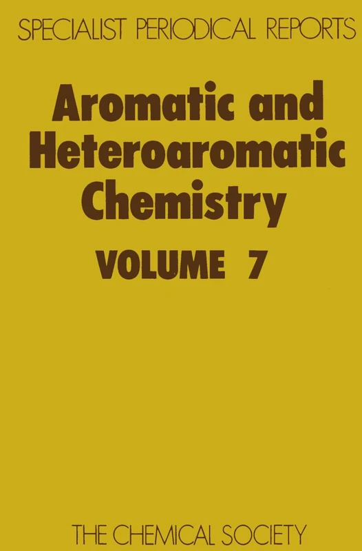 Aromatic & Heteroaromatic Chemistry, Volume 7 (Specialist Periodical Reports - Aromatic and Heteroaromatic Chemistry)