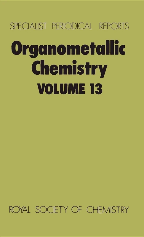 Organometallic Chemistry: Volume 13 (Specialist Periodical Reports - Organometallic Chemistry)