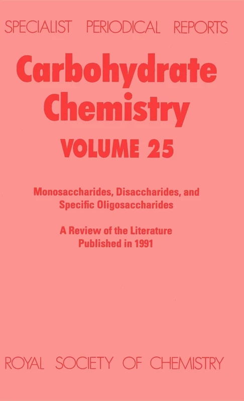 Carbohydrate Chemistry: Volume 25 (Specialist Periodical Reports - Carbohydrate Chemistry)
