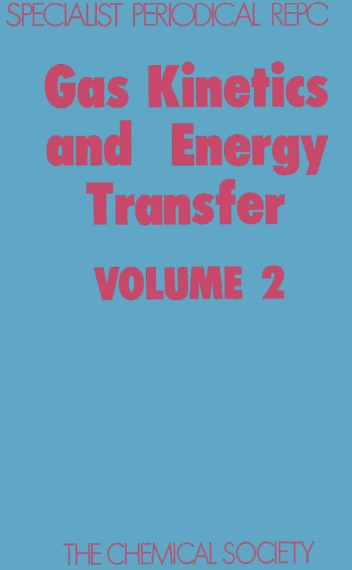 Gas Kinetics and Energy Transfer: Volume 2 (Specialist Periodical Reports - Gas Kinetics and Energy Transfer)