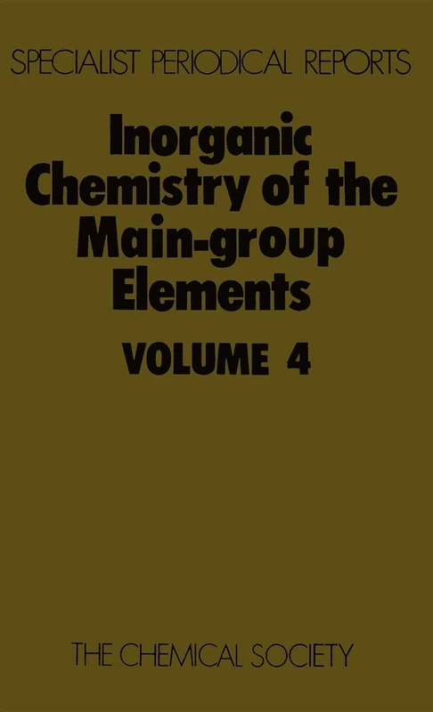 Inorganic Chemistry of the Main Group Elmts: Volume 4 (Specialist Periodical Reports - Inorganic Chemistry of the Main-Group Elements)