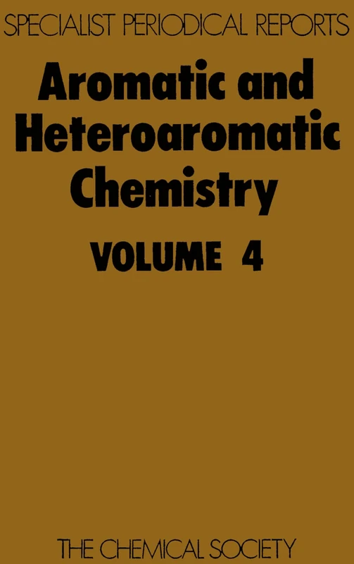 Aromatic & Heteroaromatic Chemistry, Vol 4: Volume 4 (Specialist Periodical Reports - Aromatic and Heteroaromatic Chemistry)