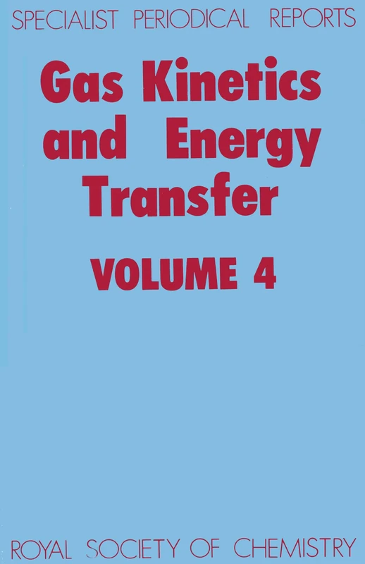 Gas Kinetics and Energy Transfer: Volume 4 (Specialist Periodical Reports - Gas Kinetics and Energy Transfer)