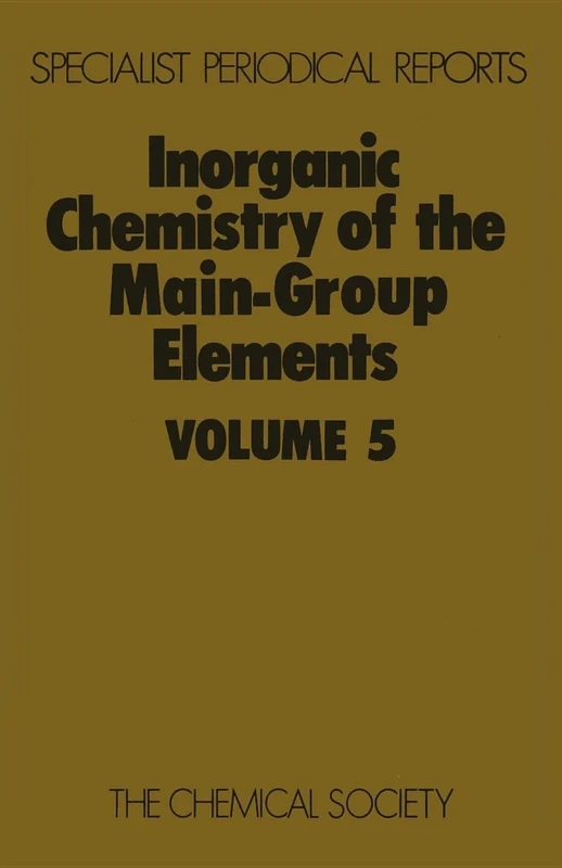 Inorganic Chemistry of the Main Group Elmts: Volume 5 (Specialist Periodical Reports - Inorganic Chemistry of the Main-Group Elements)