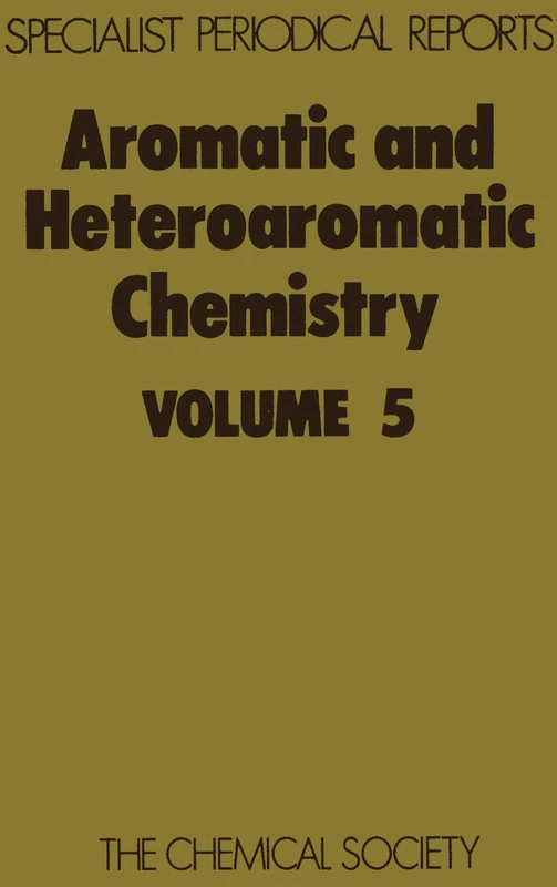 Aromatic & Heteroaromatic Chemistry, Volume 5 (Specialist Periodical Reports - Aromatic and Heteroaromatic Chemistry)