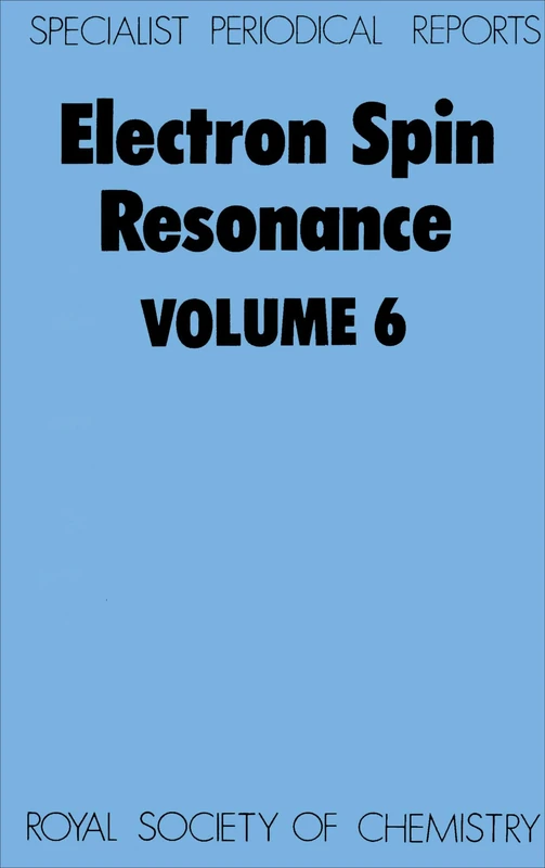 Electron Spin Resonance Vol 6: Volume 6 (Specialist Periodical Reports - Electron Spin Resonance)