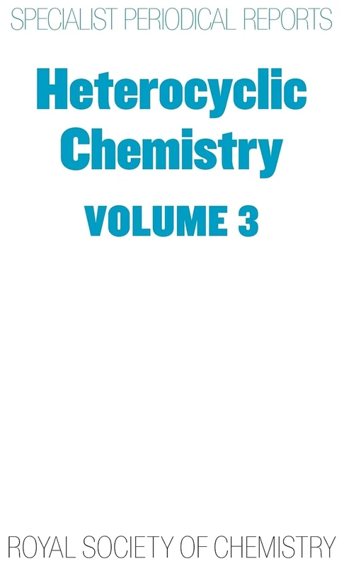 Heterocyclic Chemistry: Volume 3 (Specialist Periodical Reports - Heterocyclic Chemistry)
