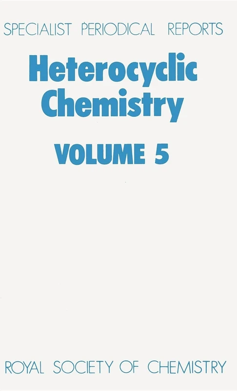 Heterocyclic Chemistry: Volume 5 (Specialist Periodical Reports - Heterocyclic Chemistry)