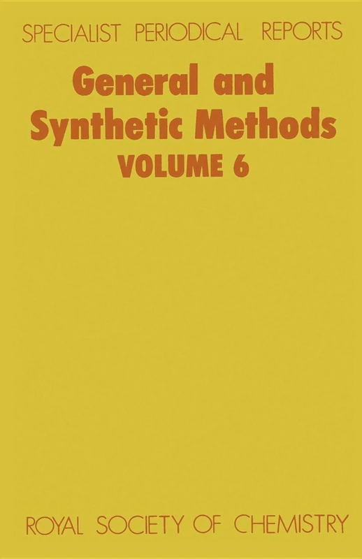 General and Synthetic Methods: Volume 6 (Specialist Periodical Reports - General and Synthetic Methods)