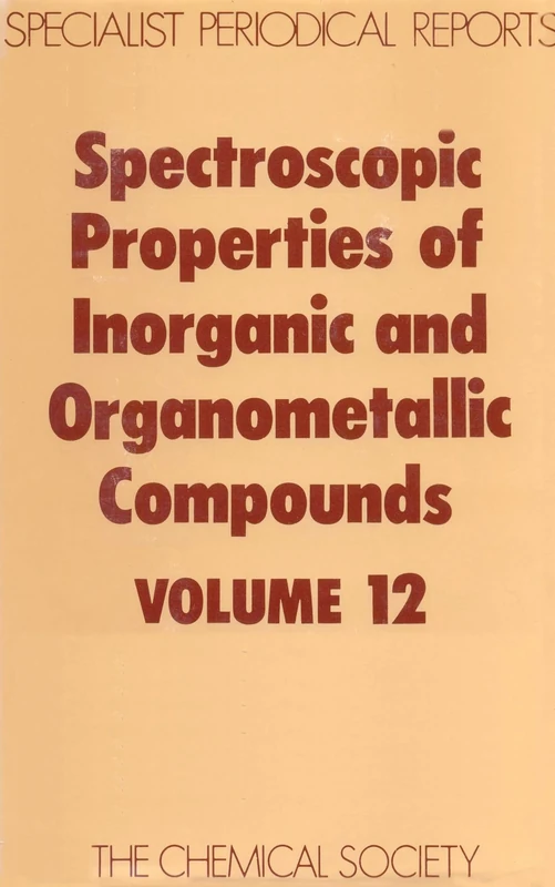 Spect Properties/inorganic & Organometallic Cmpds, Vol 12: Volume 12 (Specialist Periodical Reports - Spectroscopic Properties of Inorganic and Organometallic Compounds)