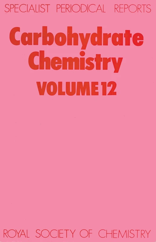 Carbohydrate Chemistry Volume 12 (Specialist Periodical Reports - Carbohydrate Chemistry)
