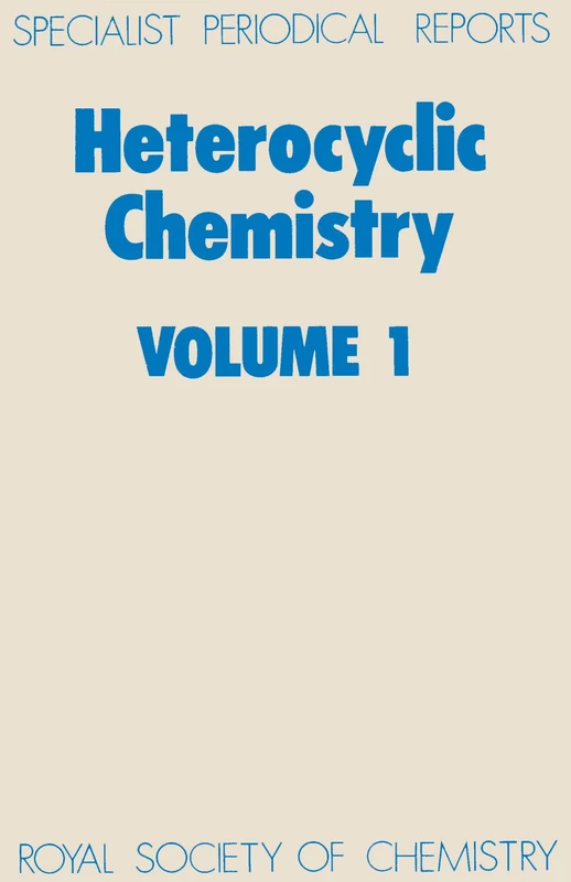 Heterocyclic Chemistry Volume 1 (Specialist Periodical Reports - Heterocyclic Chemistry)