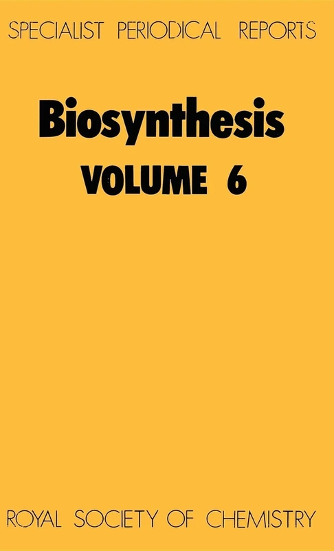 Biosynthesis, Vol 6: Volume 6 (Specialist Periodical Reports - Biosynthesis)