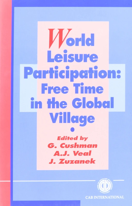 World Leisure Participation: Free Time in the Global Village (Cabi Publishing)
