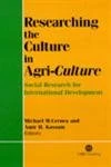 Researching the Culture in Agriculture: Social Research for International Development (Cabi Publishing): Social Research for International Agricultural Development