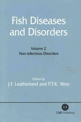 Fish Diseases and Disorders: Non-infectious Diseases v. 2 (Fish Diseases and Disorders): Non-Infectious Disorders
