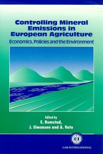 Controlling Mineral Emissions in European Agriculture: Economics, Policies and the Environment (Cabi)