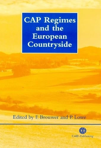 CAP Regimes and the European Countryside (Cabi Publishing): Prospects for Integrations Between Agricultural, Regional and Environmental Policies