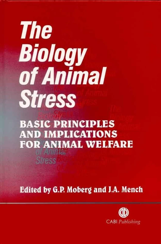 The Biology of Animal Stress: Basic Principles and Implications for Animal Welfare (Cabi Publishing)