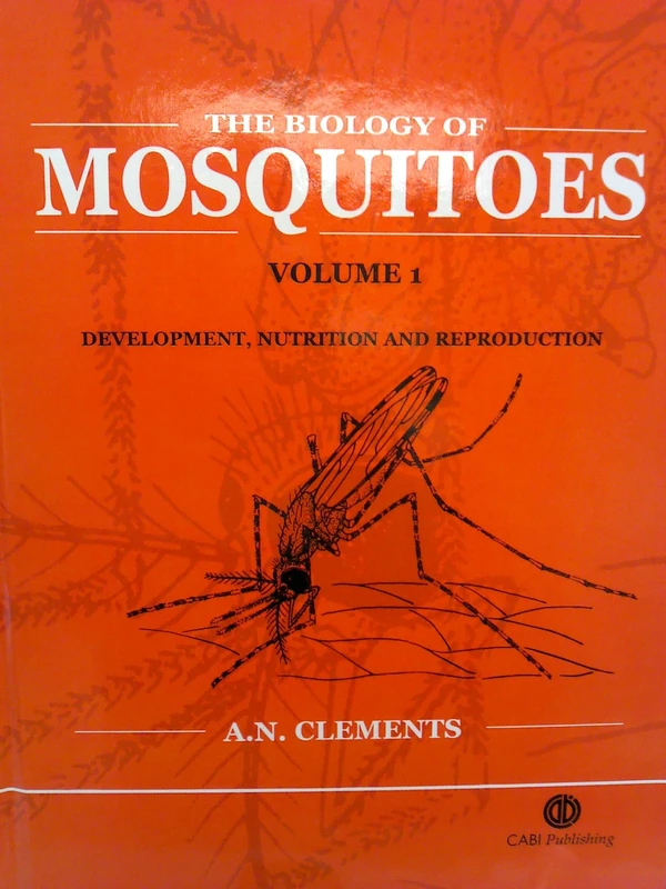 The Biology of Mosquitoes: Development, Nutrition and Reproduction v. 1 (Cabi Publishing) (Cabi Cabi)