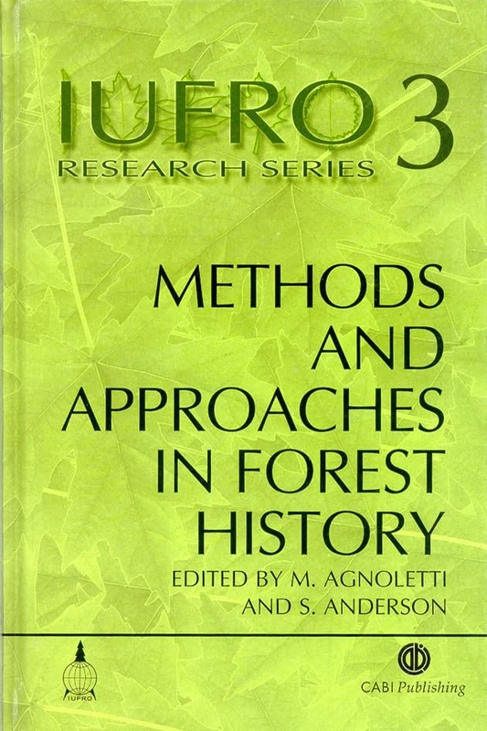 Methods and Approaches in Forest History: 3 (IUFRO Research Series)