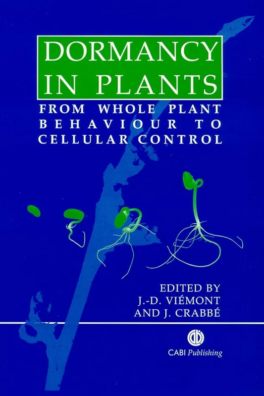 Dormancy in Plants: From Whole Plant Behaviour to Cellular Control