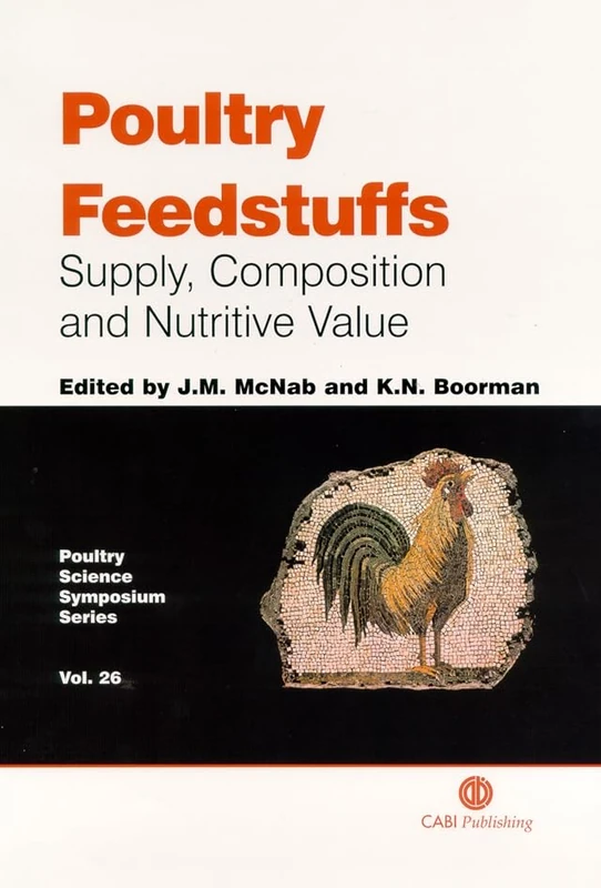 Poultry Feedstuffs: Supply, Composition and Nutritive Value (Poultry Science Symposium, No. 26.)