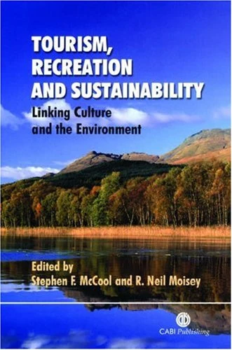 Tourism, Recreation and Sustainability: Linking Culture and the Environment
