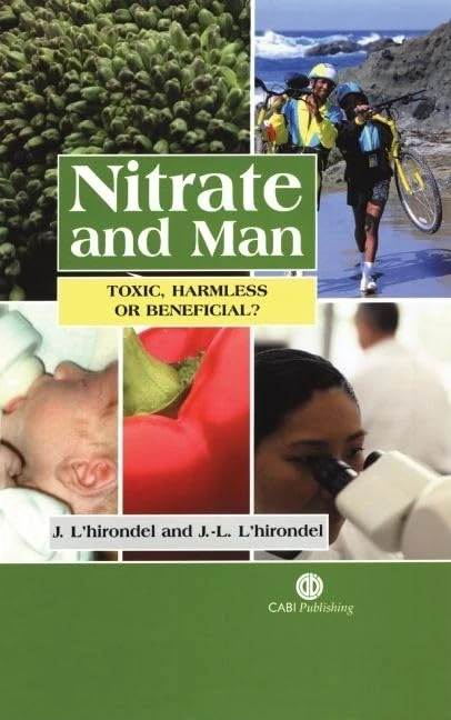 Nitrate and Man: Toxic, Harmless or Beneficial?