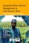 Integrated Nutrient Management in Africa: From Concept to Practice (Cabi Publishing)