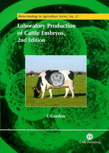 Laboratory Production of Cattle Embryos (Biotechnology in Agriculture): 27 (Biotechnology in Agriculture Series)