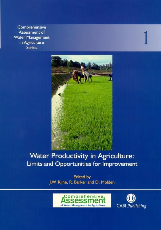 Water Productivity in Agriculture: Limits and Opportunities for Improvement (Comprehensive Assessment of Water Management in Agriculture): 1