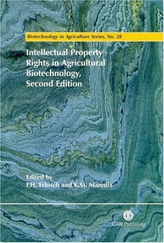 Intellectual Property Rights in Agricultural Biotechnology (Biotechnology in Agriculture): 28