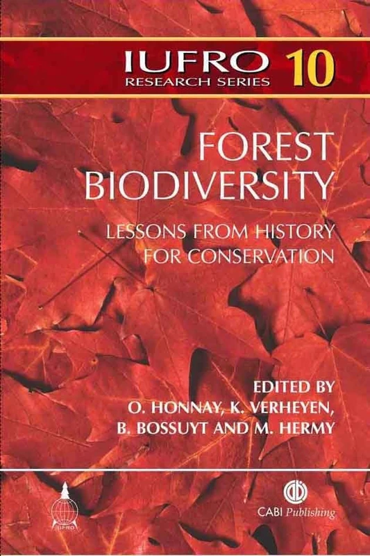 Forest Biodiversity: Lessons from History for Conservation (IUFRO Research): 10 (IUFRO Research Series)