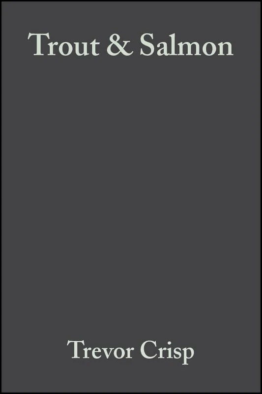 Wiley-Blackwell Trout and Salmon: Ecology, Conservation and Rehab