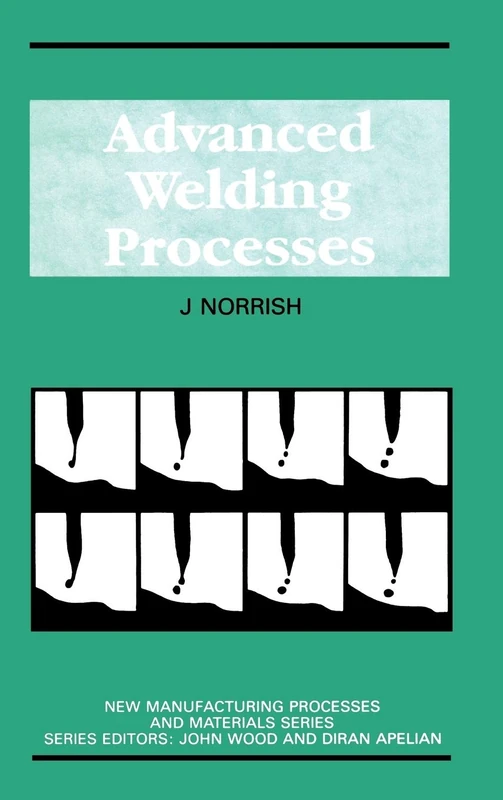 Advanced Welding Processes (New Manufacturing Processes and Materials)