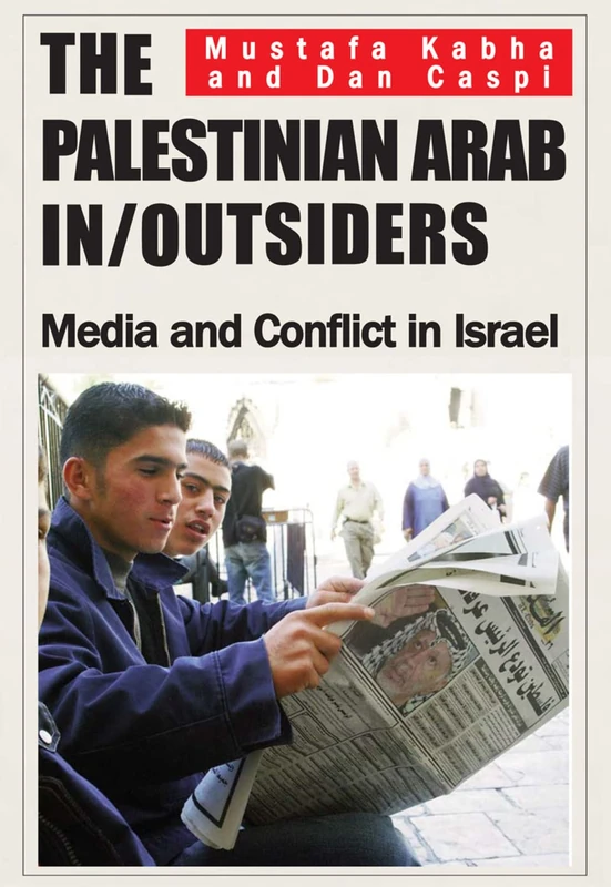 The Palestinian Arab In/outsiders: Media and Conflict in Israel - Image 1