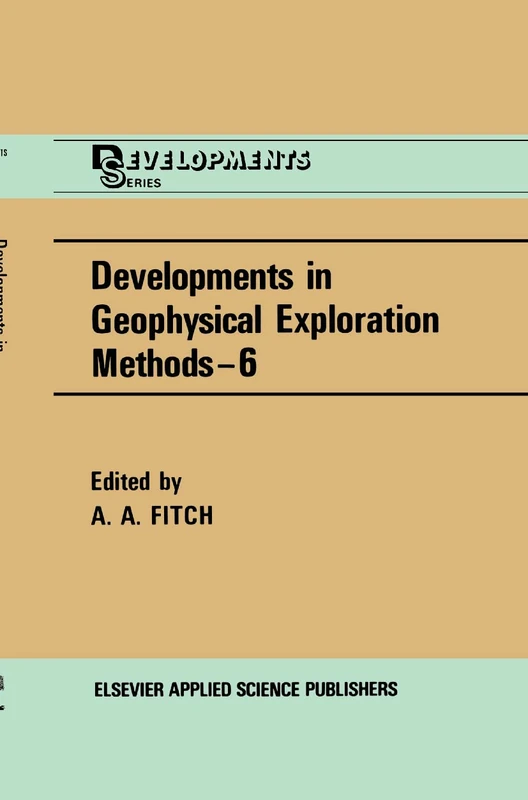 Developments in Geophysical Exploration Methods: 6