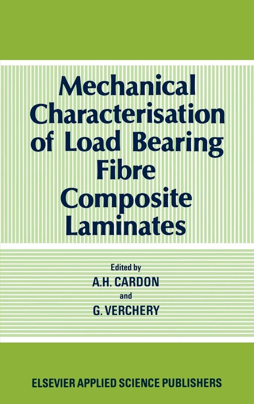 Mechanical Characterization of Load Bearing Fibre Composite Laminates: Proceedings of The European Mechanics Colloquin 182, 'Mechanical ... held in Brussels, 29¿31 August 1984