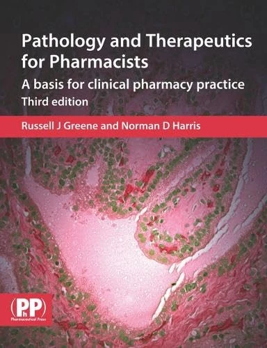 Pathology and Therapeutics for Pharmacists: A Basis for Clinical Pharmacy Practice, 3rd Edition